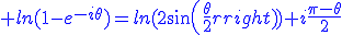 3$\blue ln(1-e^{-i\theta})=ln(2sin(\frac{\theta}{2}))+i\frac{\pi-\theta}{2}