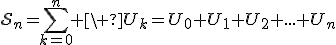 3$\cal{S}_n=\Bigsum_{k=0}^n \ U_k=U_0+U_1+U_2+...+U_n