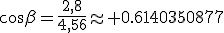 3$\co\beta=\frac{2,8}{4,56}\approx 0.6140350877