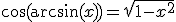 3$\cos(\arcsin(x))=\sqrt{1-x^2}
