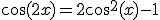 3$\cos(2x)=2\cos^2(x)-1