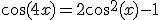 3$\cos(4x)=2\cos^2(x)-1