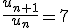 3$\displaystyle\frac{u_{n+1}}{u_n}~=~7