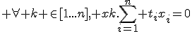 3$\displaystyle \forall k \in[1...n], xk.\sum_{i=1}^n t_ix_i=0