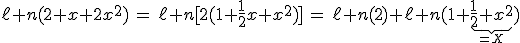 3$\ell n(2+x+2x^2)\,=\,\ell n[2(1+\fr12x+x^2)]\,=\,\ell n(2)+\ell n(1+\underb{\fr12+x^2}_{=X})