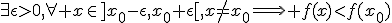 3$\exists\epsilon>0,\forall x\in]x_0-\epsilon,x_0+\epsilon[,x\not=x_0\Longrightarrow f(x)<f(x_0)