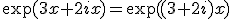 3$\exp(3x+2ix)=\exp((3+2i)x)