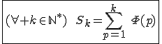 3$\fbox{(\forall k\in\mathbb{N}^*)\hspace{5}\hspace{5}S_k=\Bigsum_{p=1}^{k}\hspace{5}\Phi(p)}