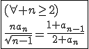 3$\fbox{(\forall n\ge2)\\\frac{na_n}{\sqrt{n-1}}=\frac{1+a_{n-1}}{2+a_n}}