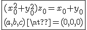 3$\fbox{(x_0^2+y_0^2)z_0=x_0+y_0\\\\(a,b,c)\neq(0,0,0)}