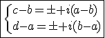 3$\fbox{\{{c-b=\pm i(a-b)\\d-a=\pm i(b-a)}