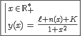 3$\fbox{\|x\in\mathbb{R}^*_+\\y(x)\,=\,\fr{\ell n(x)+K}{1+x^2