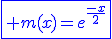 3$\fbox{\blue m(x)=e^{\frac{-x}{2}}