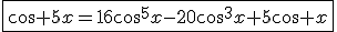 3$\fbox{\cos 5x=16\cos^5x-20\cos^3x+5\cos x}