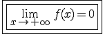 3$\fbox{\fbox{\lim_{x\to+\infty}\,f(x)=0