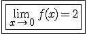 3$\fbox{\fbox{\lim_{x\to0}\,f(x)=2