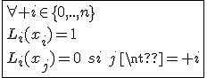 3$\fbox{\forall i\in\{0,..,n\}\\L_i(x_i)=1\\L_i(x_j)=0\hspace{5}si\hspace{5}j\neq i}