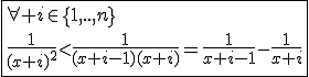 3$\fbox{\forall i\in\{1,..,n\}\\\frac{1}{(x+i)^2}<\frac{1}{(x+i-1)(x+i)}=\frac{1}{x+i-1}-\frac{1}{x+i}}