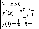 3$\fbox{\forall x>0\\f'(x)=\frac{x^{p+q}-1}{x^{q+1}}\\f(1)=\frac{1}{p}+\frac{1}{q}=1}