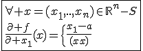 3$\fbox{\forall x=(x_1,..,x_n)\in\mathbb{R}^n-S\\\frac{\partial f}{\partial x_1}(x)=\{{\frac{x_1-a}{f(x)}\;\;si\;\;x_1>a\\0\;\;si\;\;-a<x_1<a\\\frac{x_1+a}{f(x)}\;\;si\;\;x_1<-a}