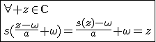 3$\fbox{\forall z\in\mathbb{C}\\s(\frac{z-\omega}{a}+\omega)=\frac{s(z)-\omega}{a}+\omega=z}