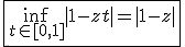 3$\fbox{\inf_{t\in[0,1]}|1-zt|=|1-z|}