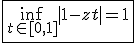 3$\fbox{\inf_{t\in[0,1]}|1-zt|=1}