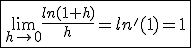 3$\fbox{\lim_{h\to0}\frac{ln(1+h)}{h}=ln'(1)=1}