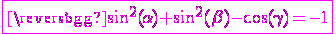 3$\fbox{\magenta\sin^2(\alpha)+\sin^2(\beta)-\cos(\gamma)=-1