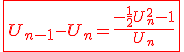 3$\fbox{\red{U_{n-1}-U_n=\frac{-\frac{1}{2}U_n^2-1}{U_n}}}