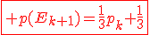 3$\fbox{\red p(E_{k+1})=\frac{1}{3}p_k+\frac{1}{3}}