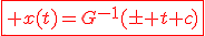 3$\fbox{\red x(t)=G^{-1}(\pm t+c)}