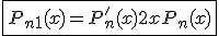 3$\fbox{ P_{n+1}(x) = P^'_n(x)+2xP_n(x) }