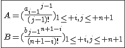 3$\fbox{A=(\frac{{a_{i-1}}^{j-1}}{(j-1)!})_{1\le i,j\le n+1}\\B=(\frac{{b_{j-1}}^{n+1-i}}{(n+1-i)!})_{1\le i,j\le n+1}}