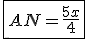 3$\fbox{AN = \frac{5x}{4}}