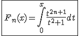 3$\fbox{F_n(x)=\int_{0}^{x}\frac{t^{2n+1}}{t^2+1}dt}