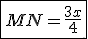 3$\fbox{MN=\frac{3x}{4}}