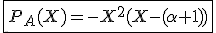 3$\fbox{P_{A}(X)=-X^2(X-(\alpha+1))}