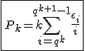 3$\fbox{P_k=k\Bigsum_{i=q^k}^{q^{k+1}-1}\frac{\epsilon_i}{i}}