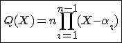 3$\fbox{Q(X)=n\Bigprod_{i=1}^{n-1}(X-\alpha_i)}
