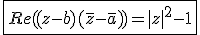 3$\fbox{Re((z-b)(\bar{z}-\bar{a}))=|z|^2-1}