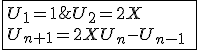 3$\fbox{U_1=1\;,\;U_2=2X\\U_{n+1}=2XU_n-U_{n-1}\;,\;\forall n\ge1}
