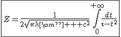3$\fbox{Z=\frac{1}{2sqrt{\pi\lambda\omega c^2}}\int_{0}^{+\infty}\frac{dt}{i-t^2}}