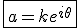 3$\fbox{a=ke^{i\theta}}