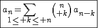 3$\fbox{a_n=\Bigsum_{1\le k\le n}{n\choose k}\,a_{n-k}}