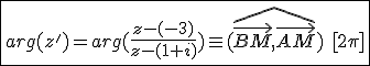 3$\fbox{arg(z')=arg(\frac{z-(-3)}{z-(1+i)})\equiv(\widehat{\vec{BM},\vec{AM}})\hspace{5}[2\pi]}