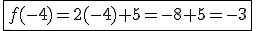 3$\fbox{f(-4)=2(-4)+5=-8+5=-3}