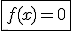 3$\fbox{f(x)=0}