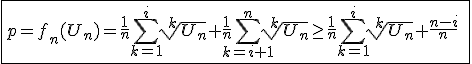 3$\fbox{p=f_n(U_n)=\frac{1}{n}\Bigsum_{k=1}^{i}\sqrt[k]{U_n}+\frac{1}{n}\Bigsum_{k=i+1}^{n}\sqrt[k]{U_n}\ge\frac{1}{n}\Bigsum_{k=1}^{i}\sqrt[k]{U_n}+\frac{n-i}{n}\;\sqrt[i]{U_n}}