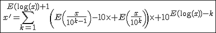 3$\fbox{x'=\Bigsum_{k=1}^{E(\mathrm{log}(x))+1}\left(E\left(\frac{x}{10^{k-1}}\right)-10\times E\left(\frac{x}{10^{k}}\right)\right)\times 10^{E(\mathrm{log}(x))-k}}